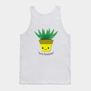 You're Ferntastic Fern Plant Pun Tank Top